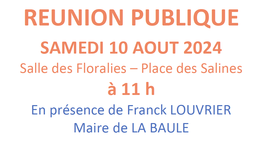 Réunion publique samedi 10 Août Salle des Floralies à 11h